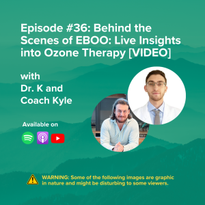 E36: Behind the Scenes of EBOO: Live Insights into Ozone Therapy [VIDEO]
