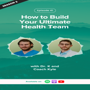 E41: How to Build Your Ultimate Health Team