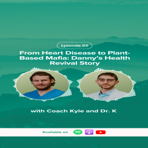 E66: From Heart Disease to Plant-Based Mafia: Danny’s Health Revival Story