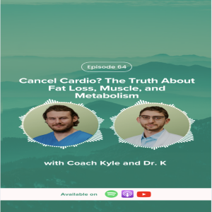 E64: Cancel Cardio? The Truth About Fat Loss, Muscle, and Metabolism