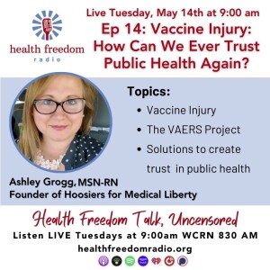 #14 Vaccine Injury: How can we ever trust public health again?  With Ashley Grogg