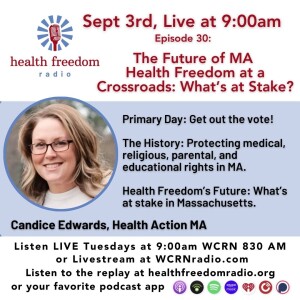 #30 MA Health Freedom at a Crossroads. What's at Stake with Candice Edwards