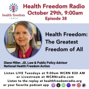 #38 Health Freedom: The Greatest Freedom Of All with Attorney Diane Miller