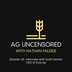 Episode 16: Interview with Scott Sexton CEO of Ever.ag