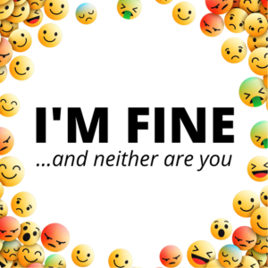I'm Fine... And Neither Are You (week 3)