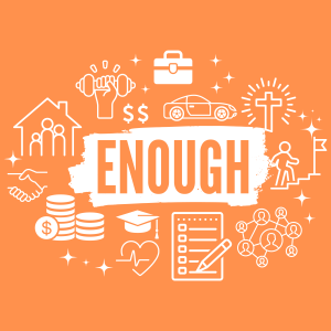 Enough (week 5)