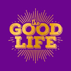 The Good Life (week 6)