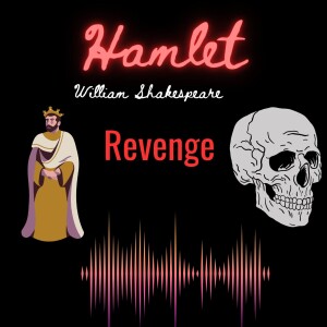 To Avenge or Not to Avenge: Decoding Hamlet’s Revenge by Zeenat Asif