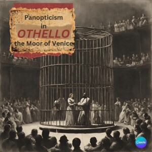 All the World's a Stage: Exploring Panopticism in Othello by Abiha Jamil