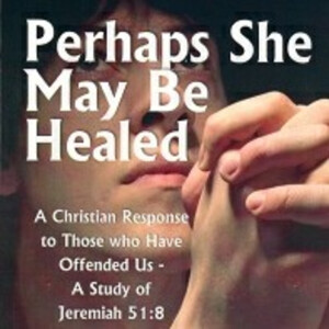 Perhaps She May Be Healed - 2- The Nature of Babylon’s Judgement