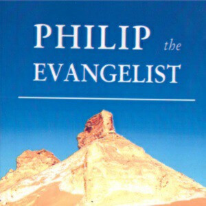 Philip the Evangelist - 3- Blinded by Success