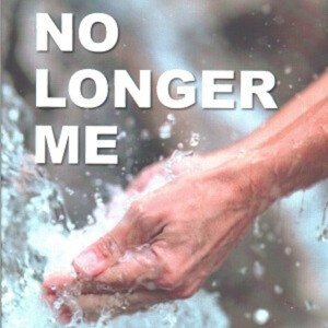 No Longer Me -6- ”As You Received Christ”