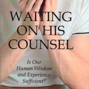 01-Psa106_13- The Need of His Counsel