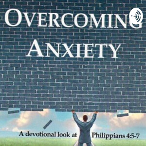 Overcoming Anxiety: 8 - A Peace That Surpasses Understanding