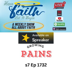 S7Ep:1732 Growing pains