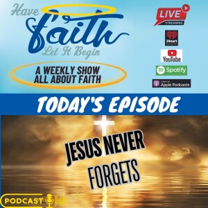 S7 Ep 1725: Jesus never forgets