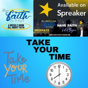 Take your time