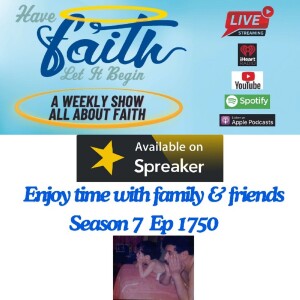 S7Ep:1750 Spend time with Family & Friends