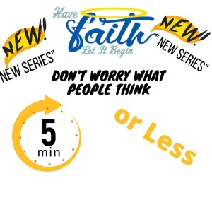5 Minutes or Less ”Dont Worry What People think ”