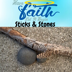 Sticks and Stones...