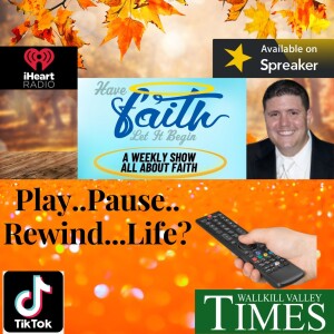 Pause. Play...Rewind. Life?