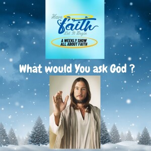 What would you say to God?