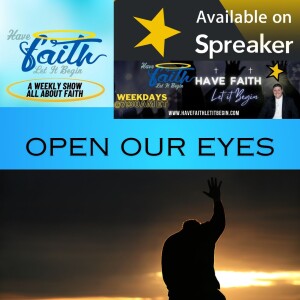 Open our eyes & see our God