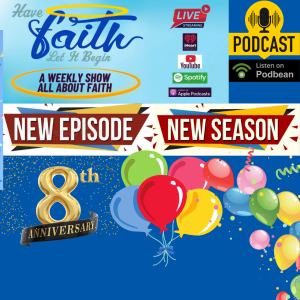 S8 "Celebrating Eight Years of Have Faith Let it Begin Podcast