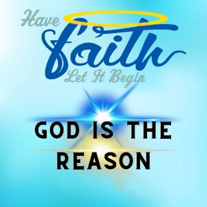 Ep48: God is the Reason