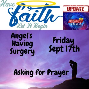 Angel is having Surgery Friday