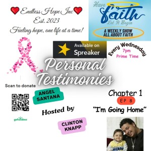 Personal Testimonies Chapter 1 Ep 8 ”I’m going home”