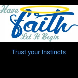 Trust your Instincts