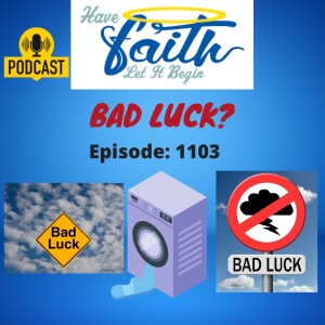 Ep1103: Do you believe in Bad Luck?