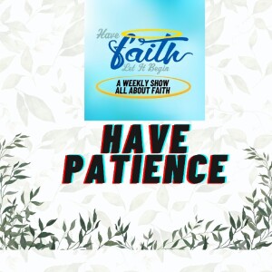 Have Patience
