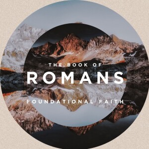 Foundational Faith: Romans 1:1-17