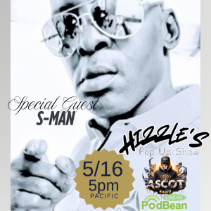 Hizzle's Pop Up Show (Special Guest S-MAN)