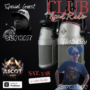 Club Ascot Radio (Special Guest Sly Kat)