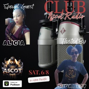 Club Ascot Radio (Special Guest Alicia)