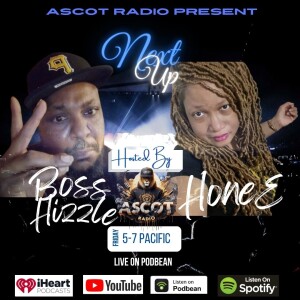 Next Up (Hosted By Boss Hizzle & HoneE)