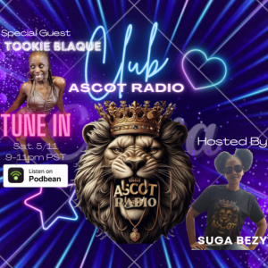 Club Ascot Radio (Special Guest Tookie Blaque)