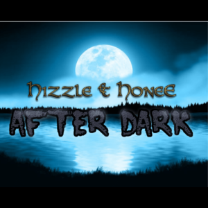 Hizzle & HoneE After Dark