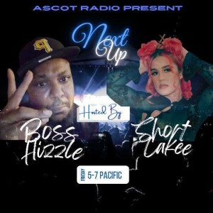Next Up (Hosted By Boss Hizzle & Short Cakee)