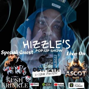 Hizzle's Pop Up Show (Special Guest KUSH KRINKLE)