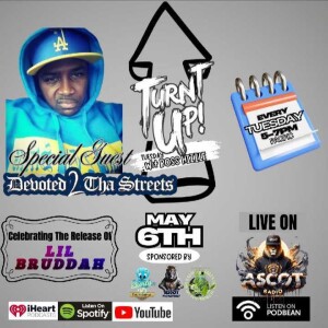 Turnt Up Tuesday (Special Guest DEVOTED 2 THA STREETS)
