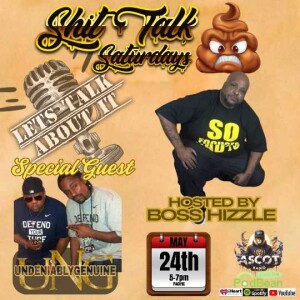 Shit Talk Saturday's (Special Guest UNG)