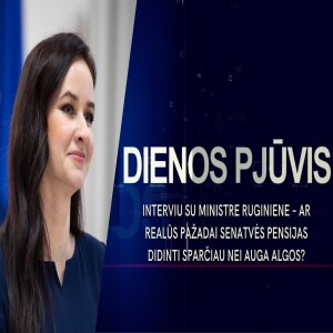Interviu su Inga Ruginiene – ar realu senatvės pensijas didinti sparčiau nei algas? | DIENOS PJŪVIS