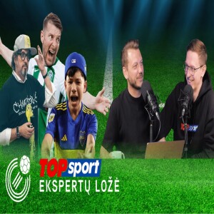 Byrantys „Riteriai“, „šūdo viščiukas“ ir beprotiška Pietų Amerika | TOPSPORT EKSPERTŲ LOŽĖ