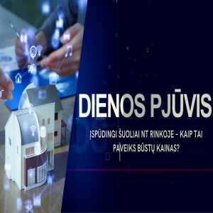 Įspūdingi šuoliai NT rinkoje – kaip tai paveiks būstų kainas? | DIENOS PJŪVIS