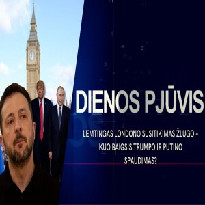 Lemtingas Londono susitikimas žlugo – kuo baigsis Trumpo ir Putino spaudimas? | DIENOS PJŪVIS