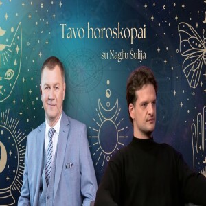 Naglio Šulijos horoskopas 05.05-05.11: svečiuose – „Pietinia kronikas“ žvaigždė Džiugas Grinys